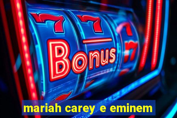 mariah carey e eminem